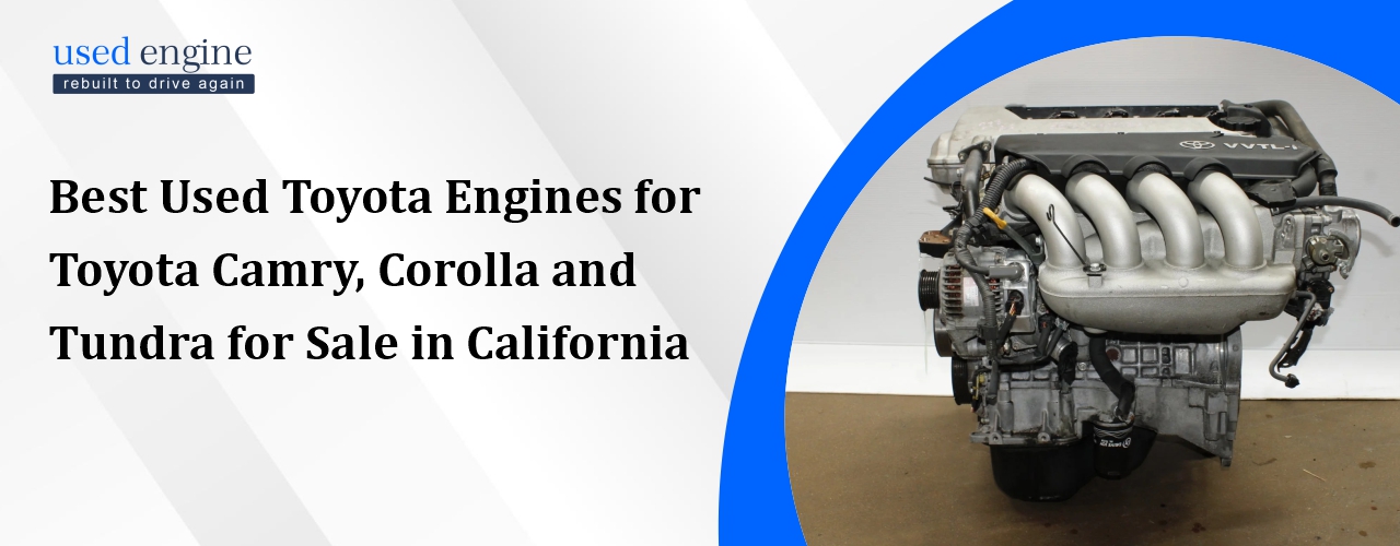 Best Used Toyota Engines for Toyota Camry, Corolla and Tundra for Sale in California