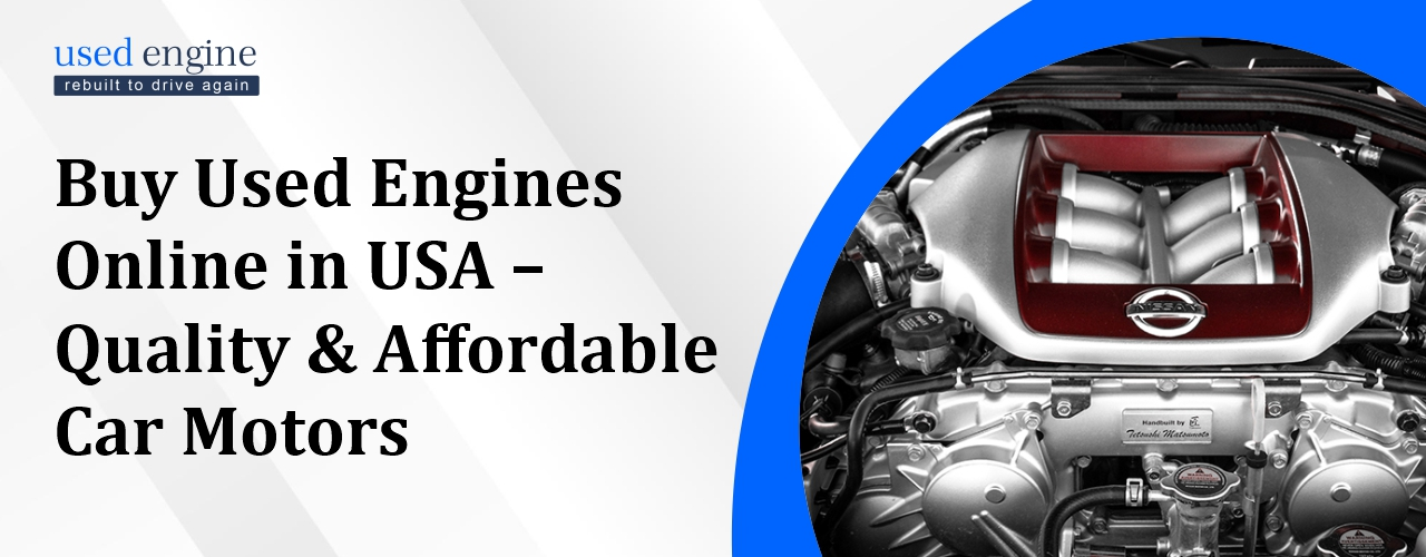 Used Engine for Sale, Buy Used Engines Online in USA, Quality & Affordable Car Motors