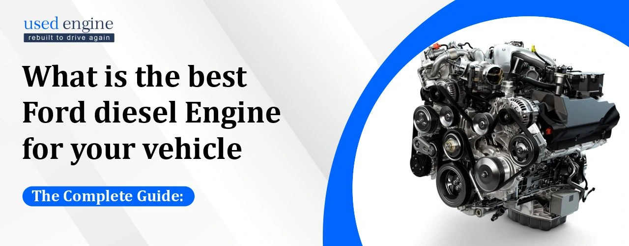 Used engine for sale, best Ford diesel Engine for your vehicle